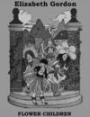 Thumbnail Flower children by Elizabeth Gordon Thumbnail Flower children by Elizabeth Gordon